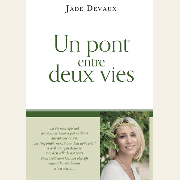 Une pont entre deux vies par Jade Devaux médium guérisseuse auteur conférencière en Gironde
